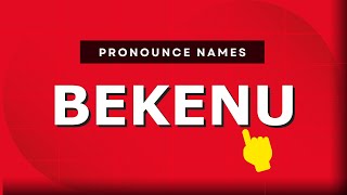 How to pronounce Bekenu