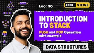 Lec-30: Introduction to Stack | PUSH and POP operations | Data Structure