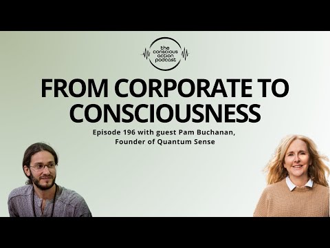 Episode 196 with Pam Buchanan - From Corporate to Consciousness