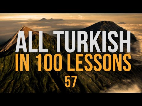 All Turkish in 100 Lessons. Learn Turkish. Most important Turkish phrases and words. Lesson 57