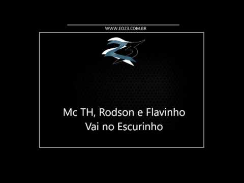 Mc TH, Rodson e Flavinho - Vai no Escurinho [LANÇAMENTO 2017] [WC DO KARATE, XANDE CDD E DJ BEL]