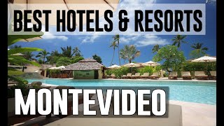 Best Hotels and Resorts in Montevideo, Uruguay