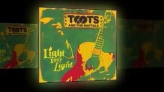 Toots and the Maytals - Light Your Light - I Gotta Woman