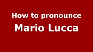 How to pronounce Mario Lucca