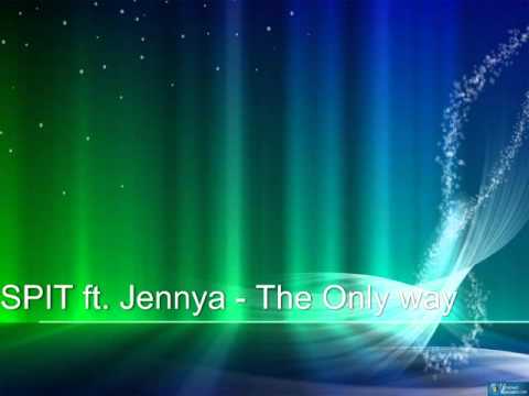 SPIT ft. Jennya - The Only Way