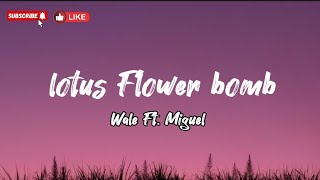 Lotus flower bomb - Wale Ft. Miguel (Lyrics)