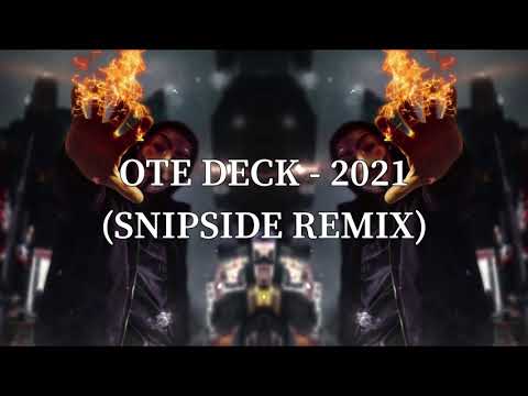 OTE DECK - ( SNIPSIDE REMIX ) 2021