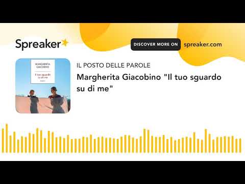Margherita Giacobino "Il tuo sguardo su di me"