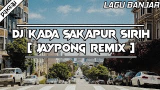 Download lagu DJ KADA SAKAPUR SIRIH 🔊 🎶 [ JAYPONG REMIX ] | LAGU BANJAR | DJ KEJU BOOTLEG | DJ TERBARU 2021 mp3