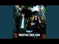 Watwi Sek Sek