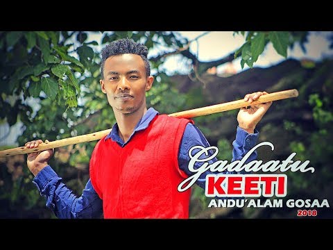 Andualem Gosa -  GADAATU KEETI - New Ethiopian Oromo Music 2018 (Official Video)
