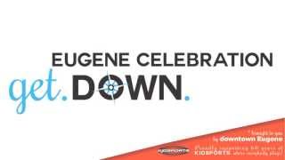 Eugene Celebration 2013 - Get.Down.Town - Official Promo