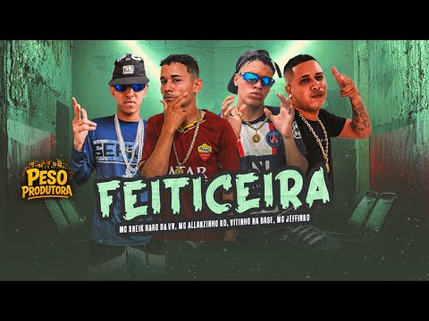 FEITICEIRA - MC SHEIK RARO DA VN, MC ALLANZINHO RD, MC JEFFINHO E VITINHO NA BASE