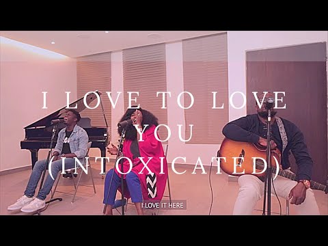 I LOVE TO LOVE YOU (INTOXICATED)- NOSA, FOLABI NUEL AND TY BELLO-Spontaneous