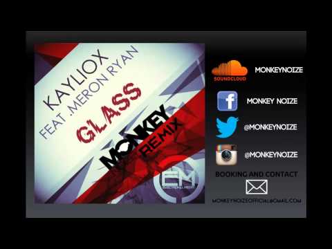 Kayliox - Glass (Feat. Meron Ryan) (Monkey Noize Remix) (www.breaktheglass.net)