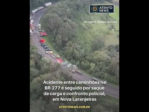 Acidente na BR-277, em Nova Laranjeiras-PR, termina em saque e confronto policial