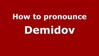 How to pronounce Demidov