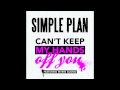 Simple Plan - Can't Keep My Hands Off You (Feat ...