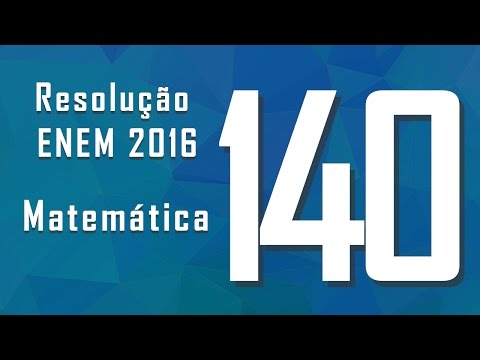 Enem 2016 - Questão 140, Gabarito e resolução: Matemática