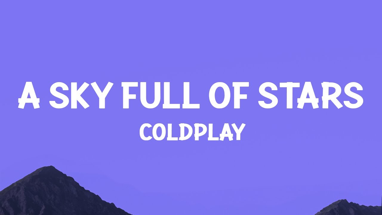 @coldplay  - A Sky Full Of Stars (Lyrics)