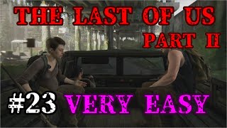 【The Last of Us Part 2】じっくり浸る切ない戦いVERY EASY Part23