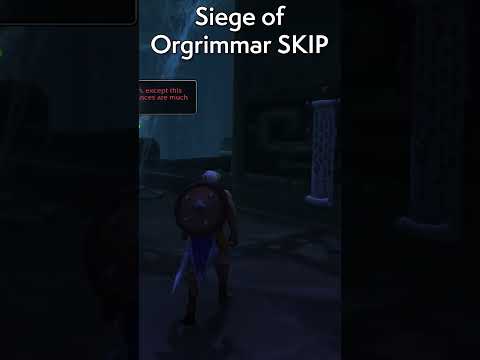Siege of Orgrimmar RAID SKIP YES!