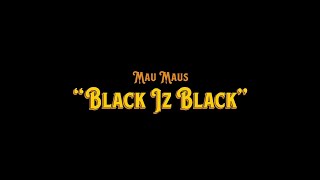 Mau Maus &quot;Blak Iz Blak&quot; Music Video