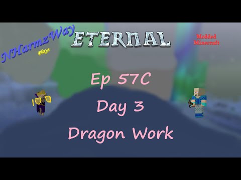 NHarmzWay Plays Minecraft   MC Eternal Ep 57C   Day 3 of Dragon Work