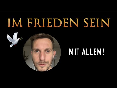 Mit allem im Frieden sein - Alles darf sein