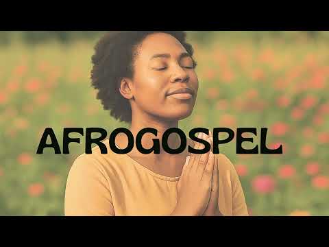 AFROGOSPEL - PLAYLIST 