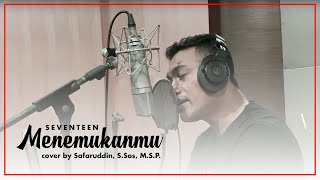 Download lagu MENEMUKANMU - SEVENTEEN ( COVER BY SAFARUDDIN, S.Sos, M.S.P) mp3
