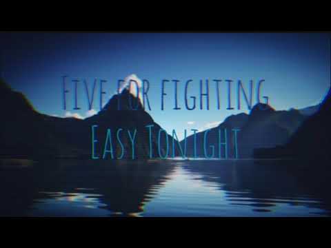 Five For Fighting - Easy Tonight (Lyrics)