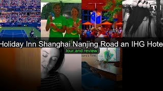 Holiday Inn Shanghai Nanjing Road - Modern Comfort in Shanghais Best Location Ch