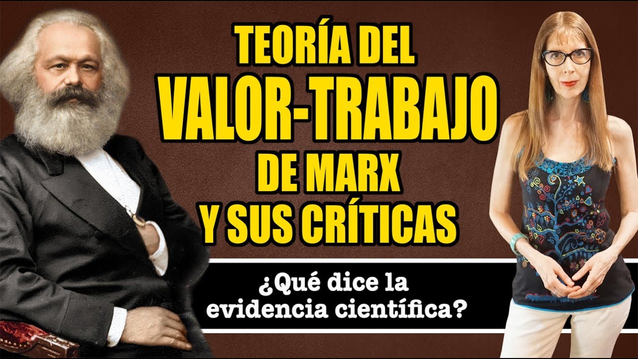 TEORÍA DEL VALOR-TRABAJO de MARX y sus CRÍTICAS: ¿qué dice la EVIDENCIA CIENTÍFICA?