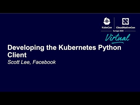 Developing the Kubernetes Python Client - Scott Lee, Facebook