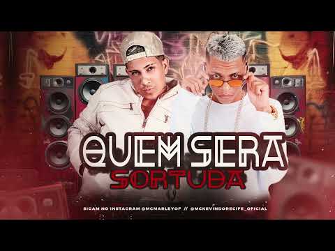 MC MARLEY E MC KEVIN DO RECIFE - QUEM SERÁ SORTUDA (REMIX BREGAFUNK)