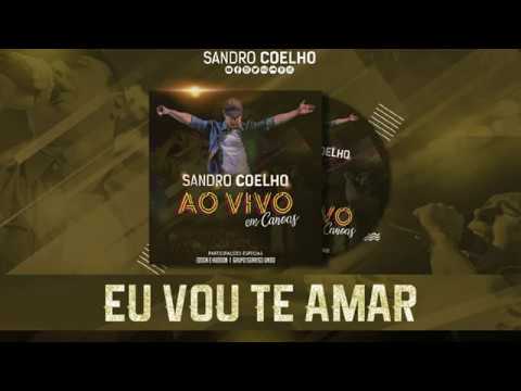 Sandro Coelho - Eu Vou te Amar (Novo CD Ao Vivo)