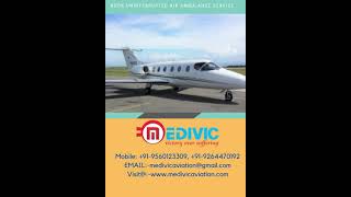 Obtain the Best ICU Air Ambulance Service in Raipur by Medivic for Safe Shi