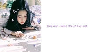Maybe It&#39;s Not Our Fault (그건 아마 우리의 잘못은 아닐 거야) | Yerin Baek (백예린) Lyrics [HAN+ENG+ROM]