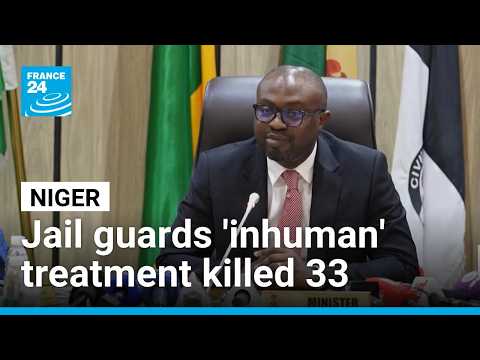 Niger: Guards accused of 'cruel, inhuman' treatment after 33 die in detention