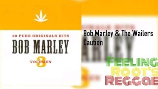 Caution - Bob Marley &amp; The Wailers