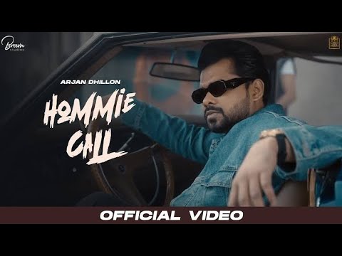 Hommie Call - Arjan Dhillon | (Official Video) Punjabi Songs 2025