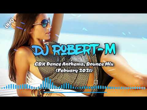 Dj Robert-M - GBX Dance Anthems, Bounce Mix (Febuary 2021) - DHR