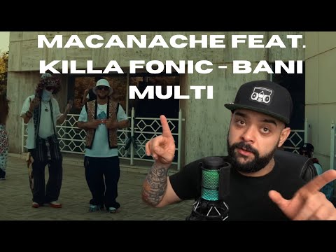MACANACHE feat. Killa Fonic - Bani Multi | REACTIE