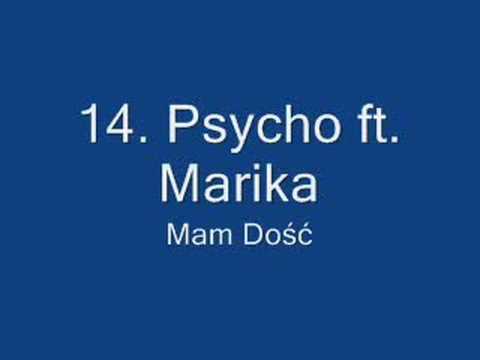14. Psycho ft. Marika - Mam Dość