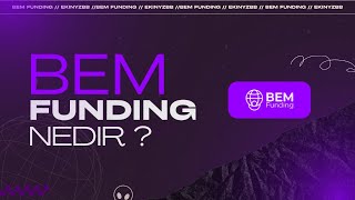 Bem Funding Nedir ?