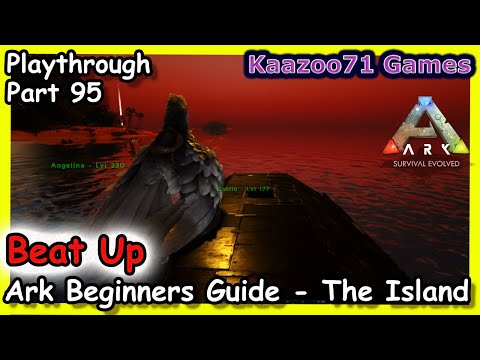 Beat Up - Ark Survival Evolved Beginners Guide The Island Episode 95