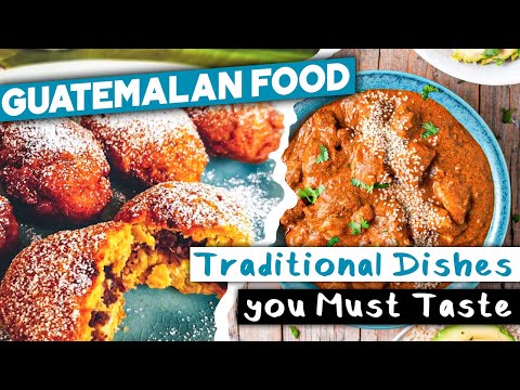 Guatemalan Food 7 Traditional Dishes You MUST Taste