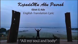 Download lagu Ebiet G Ade - KepadaMu Aku Pasrah- English Lyric Video mp3