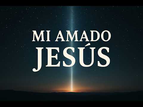 Mi Amado Jesús